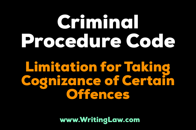 crpc chapter xxxvi - Limitation For Taking Cognizance Of Certain Offences CrPC