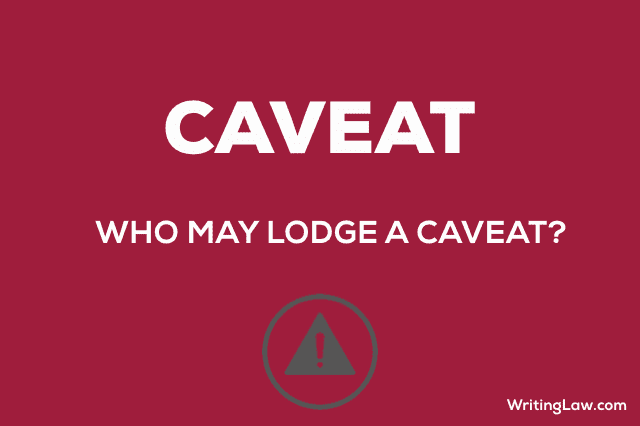 Meaning of Caveat and Who May Lodge It