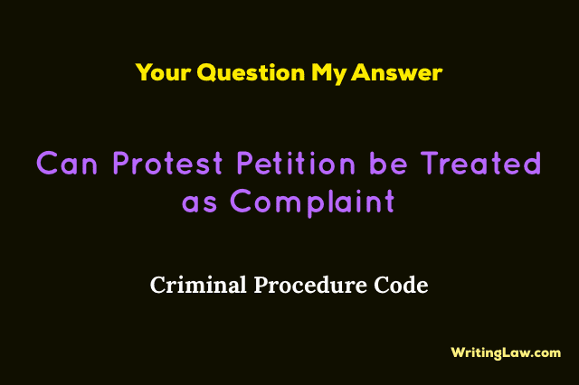 Can Protest Petition be Treated as Complaint