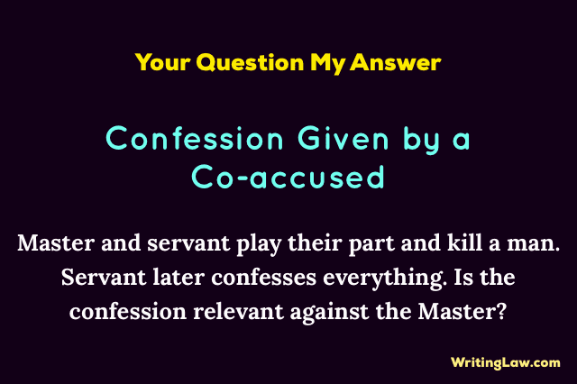 Admissibility of Confession Given by a Co-Accused