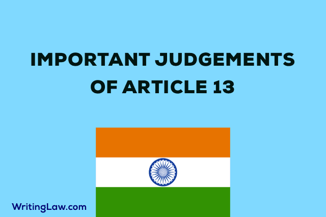 Important Judgements of Article 13 of Constitution of India
