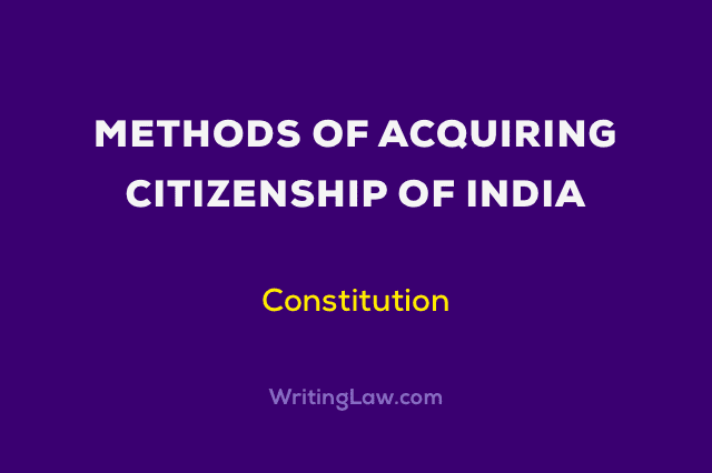 Methods of Acquiring Citizenship of India