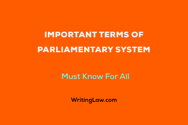 Important Terms of Parliamentary System