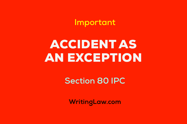 Accident as a General Exception - Section 80 IPC