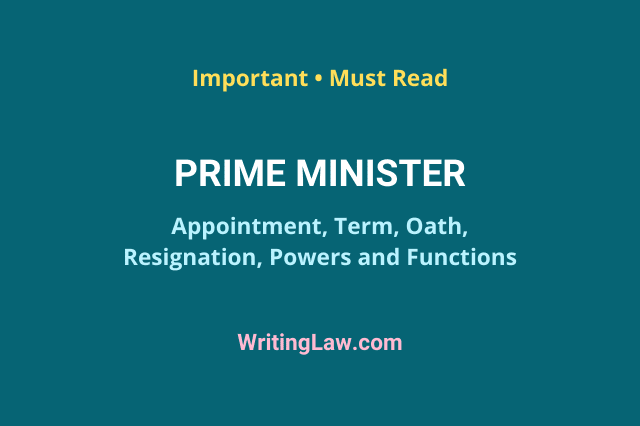 Indian Prime Minister Appointment, Term, Oath, Resignation, Powers and Functions