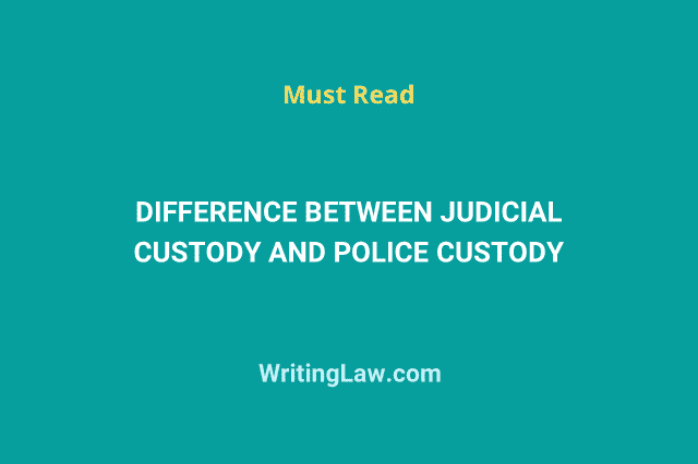 Difference Between Judicial Custody and Police Custody