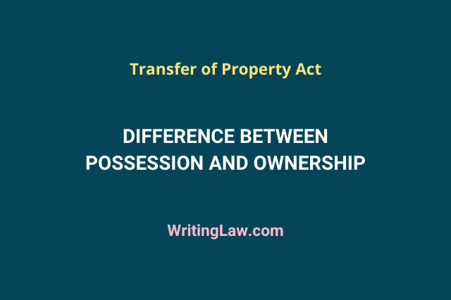 Difference Between Possession and Ownership