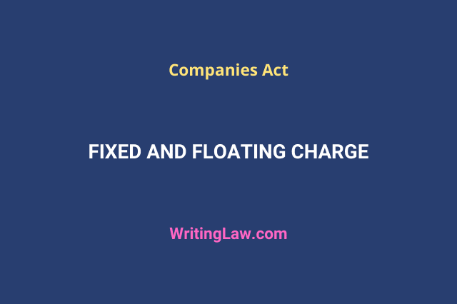 Fixed and floating charge under Company Law