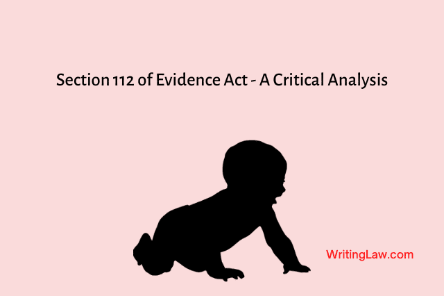 Section 112 of the Evidence Act - A critical analysis