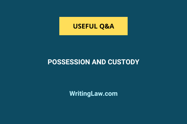 Possession and Custody