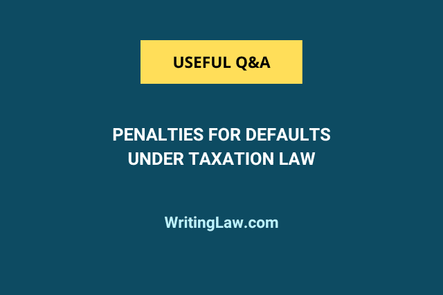 Penalties for Defaults Under Taxation Law in India