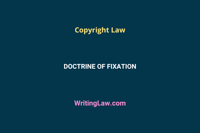 Doctrine of Fixation Under Copyright Law