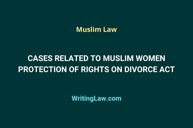 Cases Related to Muslim Women Protection of Rights on Divorce Act