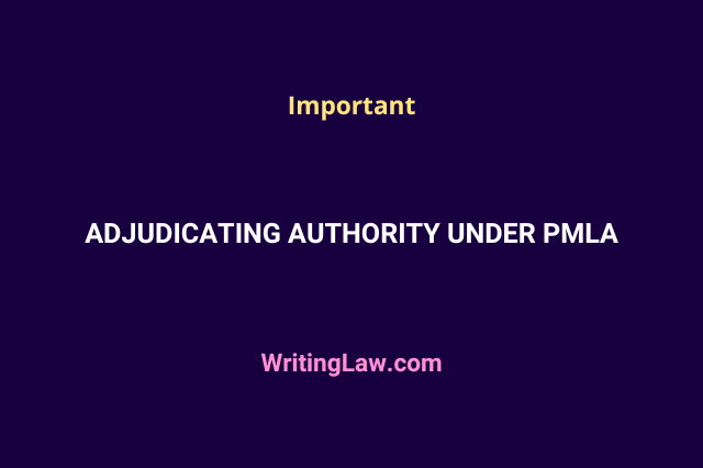 Adjudicating Authority Under PMLA