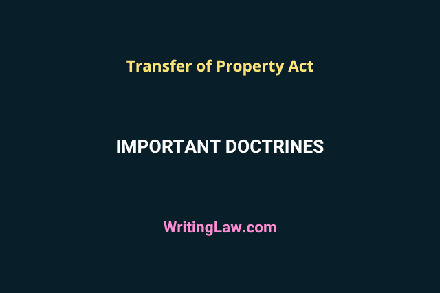 Important Doctrines under Transfer of Property Act